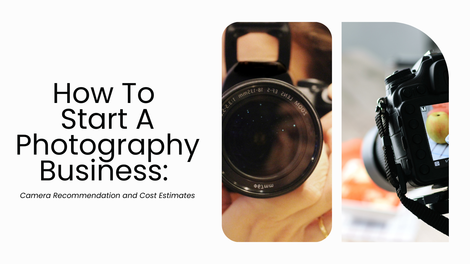 How To Start A Photography Business (Camera Choice and Cost Estimates)