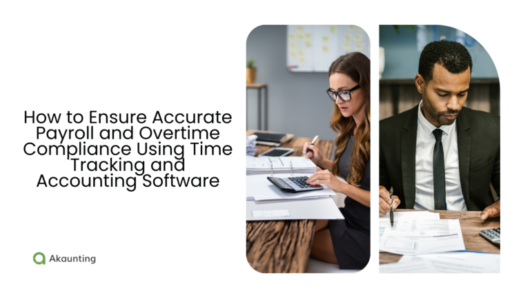 How to Ensure Accurate Payroll and Overtime Compliance Using Time Tracking and Accounting Software
