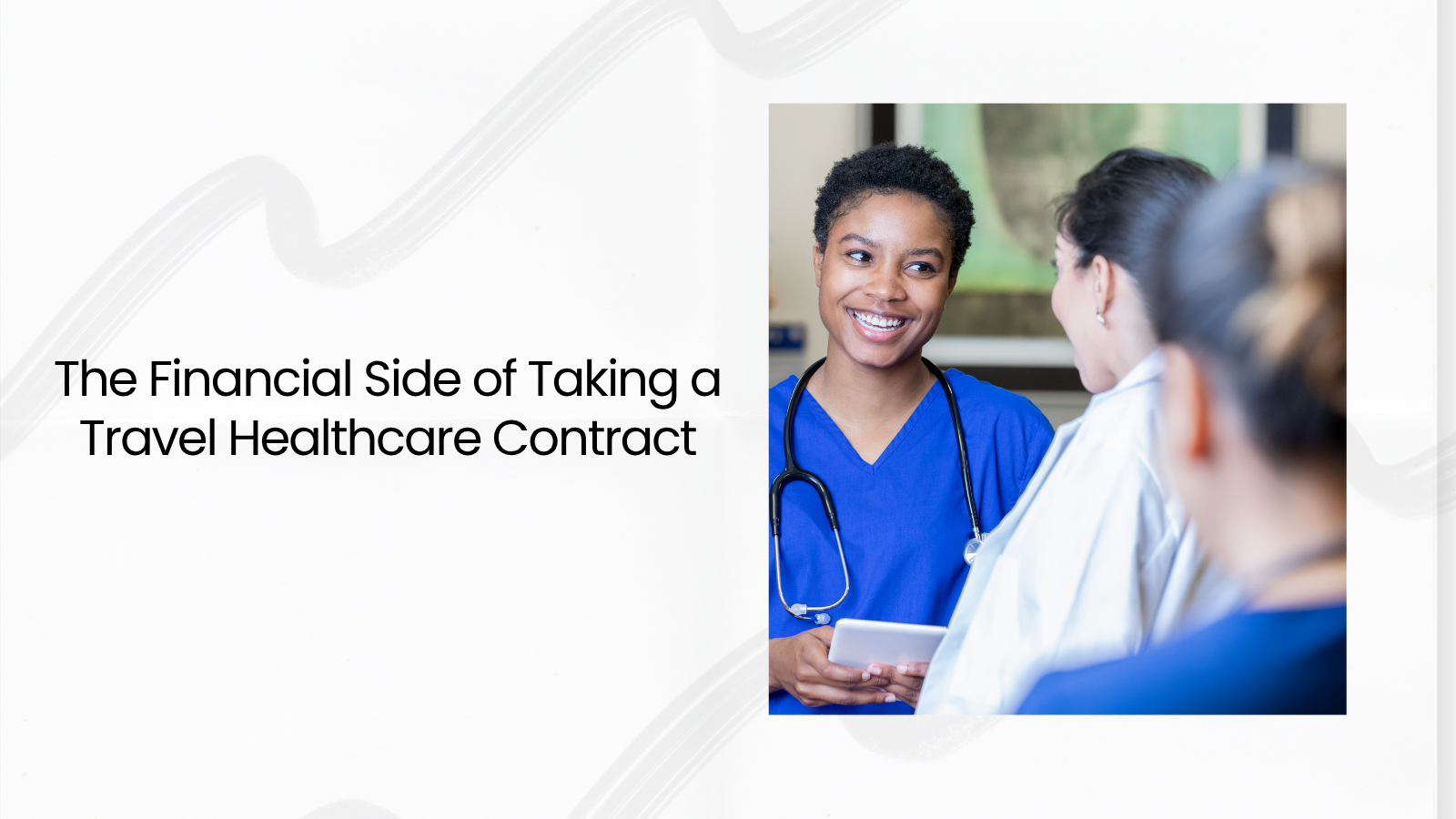 The Financial Side of Taking a Travel Healthcare Contract